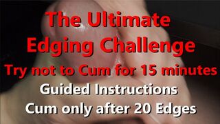 The Ultimate Edging Guide - Contest Attempt not ot Jism for 15 mins, uncircumcised lollipop shoots explosion