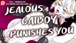 Your ENVIOUS CATBOY PENALIZES you~ [Femboy Squeals] [Catboy] [Finger-banging] [Top Speaker] [Jealousy]