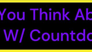 I Know You Think About Me Jerk Off Instructions W/ Countdown